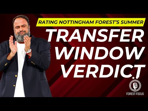 NOTTINGHAM FOREST TRANSFER WINDOW VERDICT AS DEADLINE DAY ENDS