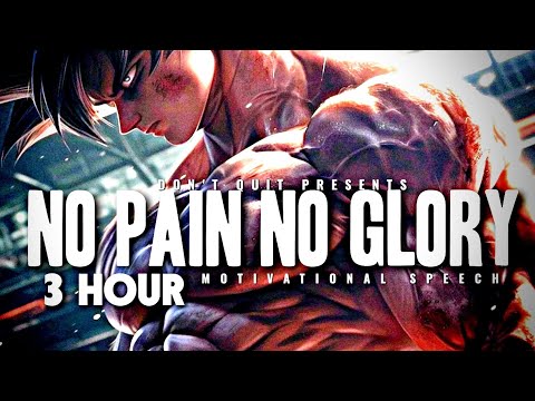 NO PAIN NO GLORY - 3 HOUR Motivational Speech Video | Gym Workout Motivation