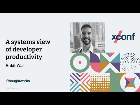 The systems thinking view on developer productivity and experience — XConf Singapore 2024