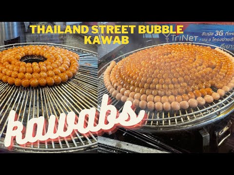 thailand street bubble kawab क़वाब नये तरीक़े से ❤️❤️❤️❤️❤️थाईलैंड