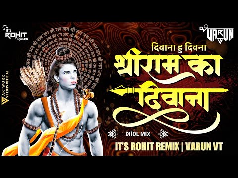 DIWANA HU DIWANA SHREE RAM KA DIWANA { DHOL MIX } IT'S ROHIT REMIX & Dj Varun VT