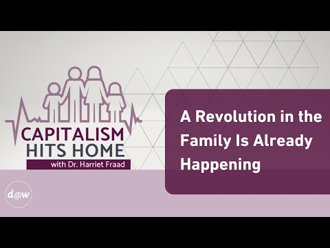 Capitalism Hits Home: A Revolution in the Family Is Already Happening