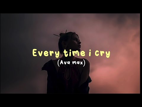 Ava max- Every time i cry (lyrics)