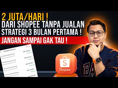 2 JUTA/HARI DARI SHOPEE TANPA JUALAN, STRATEGI 3 BULAN PERTAMA UNTUK PEMULA SHOPEE AFFILIATE !