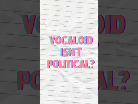 Vocaloid isn’t political? Think again. #vocaloid