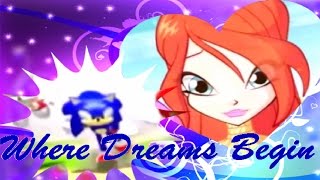 Winx Sonic~ Where Dreams Begin