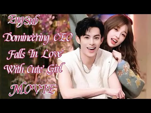 Full Version丨Domineering CEO Falls In Love With Cute Girl💖Movie #zhaolusi #wanghedi #xiaozhan