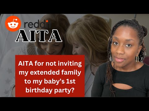 AITA for not inviting extended family to my baby's birthday party? AITA Reactions | Reddit Stories