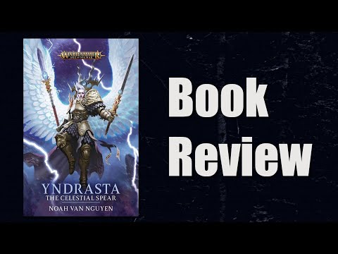 Yndrasta: The Celestial Spear by Noah van Nguyen | Book Review | Age of Sigmar