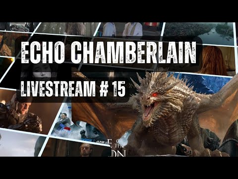 Echo Chamberlain Livestream #15