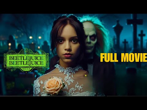 Beetlejuice 2 | Full Movie #2 (2024) | Michael Keaton, Jenna Ortega, Tim Burton