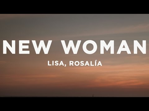 LISA - NEW WOMAN (Lyrics) ft. Rosalía