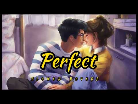 Perfect - Ed Sheeran - Lofi ( Slowed Reverb ) Song | Dhruv Sharma |