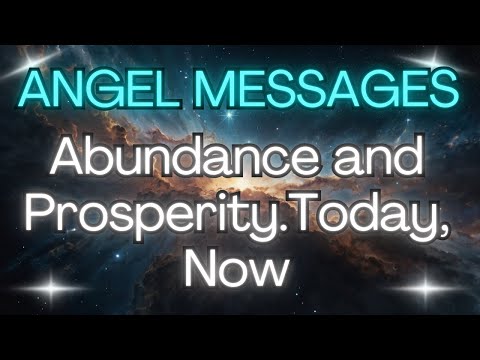 ABUNDANCE AND PROSPERITY TODAY, NOW {Angel Messages}💰🌟