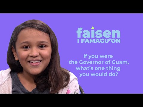 If you were the Governor of Guam, what would you do? | Faisen i Famagu'on | Nihi! Guam