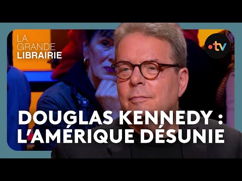 Douglas Kennedy, "Ailleurs, chez moi" : L'histoire d'une Amérique désunie - La Grande Librairie