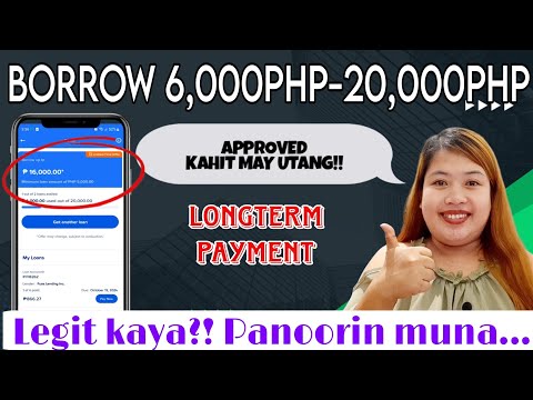 APPROVED NA NAMAN KAHIT MAY UTANG AKO😁 6,000PHP TO 20,000PHP LONGTERM PAY LEGIT KAYA? WATCH THIS!!