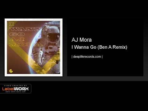 AJ Mora - I Wanna Go (Ben A Remix)