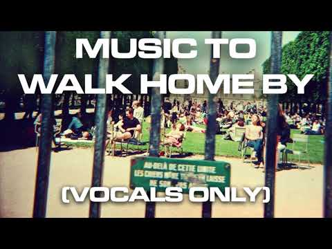 Music To Walk Home By (Vocals Only)