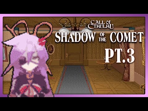 【CoC: Shadow of the Comet】 FINALE FINALE FINALE ✂💔【VAllure】