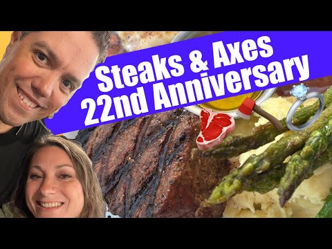 E4AF Steaks & Axes for our 22nd Anniversary 🥩🪓💍