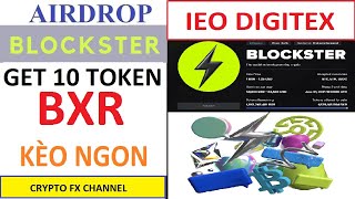 Crypto FX - Kèo cực ngon - Airdrop Blockster nhận 10 BXR token - Dự án rất tiềm năng IEO sàn Digitex