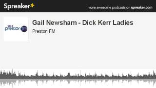 Gail Newsham - Dick Kerr Ladies (made with Spreaker)