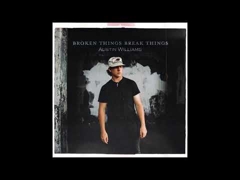 Broken Things Break Things - Austin Williams (Official Audio Video)