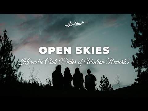 Kilometre Club - Open Skies (Center of Attention Rework) [ambient classical relaxing]