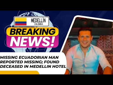 Tragic Discovery: Missing Ecuadorian Found Dead in Medellin Hotel