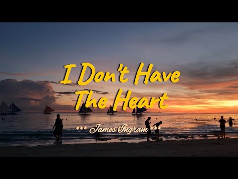 I DON'T HAVE THE HEART - (4k UHD Karaoke Version) - in the style of James Ingram