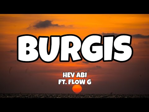 Burgis - Hev Abi ft. Flow G (Lyrics)