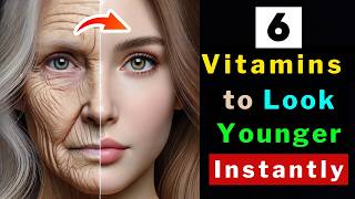 6 Secret Vitamins to Instantly Look Younger!