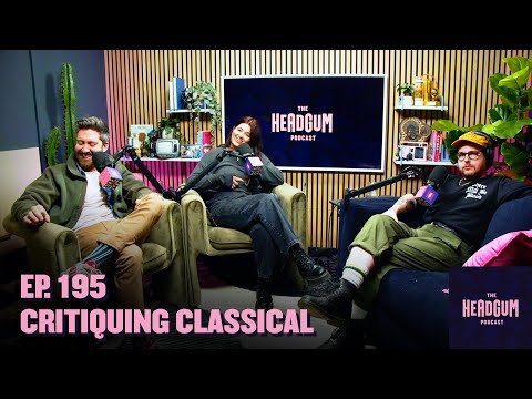 Critiquing Classical - The Headgum Podcast - 195