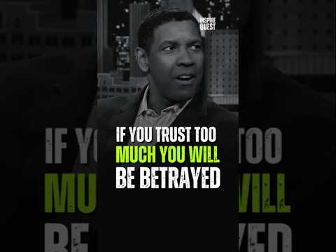 If You Trust Too Much You Will Be Betrayed #motivation #motivationalspeeches #denzelwashingtonquotes