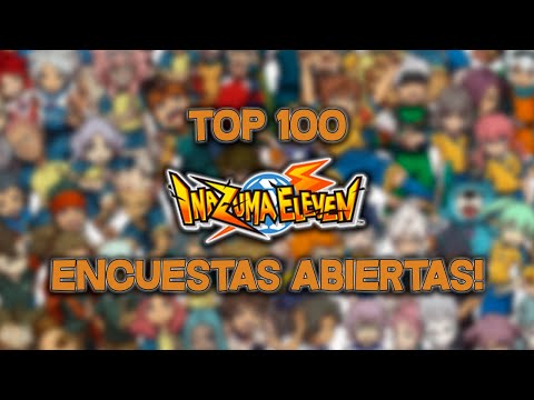 TOP 100 PERSONAJES DE INAZUMA ELEVEN VOTADOS POR LA COMUNIDAD! Encuestas Abiertas!