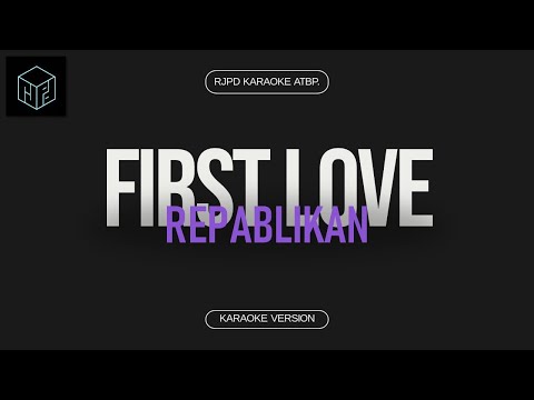 First Love - Repablikan (Karaoke Version by RJPD)