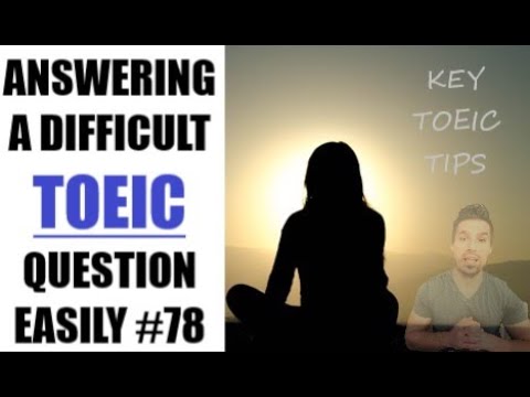 TOEIC 990: HOW TO ANSWER A DIFFICULT QUESTION (#78)  Quickly and easily answer a difficult question