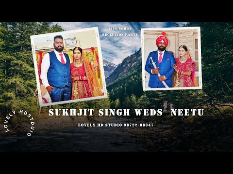 Live Shoot// Sukhjit Singh Weds Neetu // Reception Party ( Lovely HD Studio Sham 84  MoB98722-88347