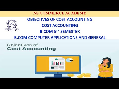 OBJECTIVES OF COST ACCOUNTING - COST ACCOUNTING - 5TH SEMESTER - B.COM ALL STREAMS -OU