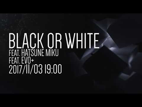 Black or White feat. Hatsune Miku Trailer / Black or White feat. 初音ミク トレイラー