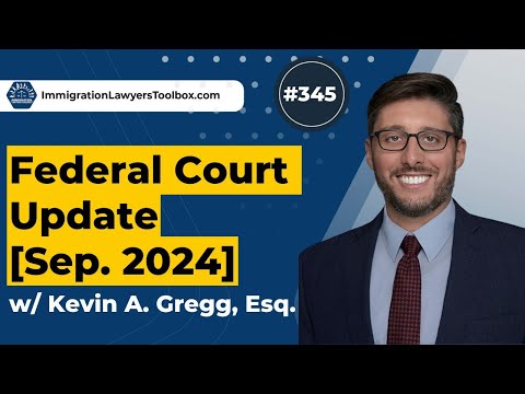 #345 Federal Court Update w/ Kevin A. Gregg, Esq. [September 2024]