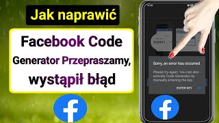 Jak naprawić Facebook Code Generator Przepraszamy, wystąpił błąd (2023)