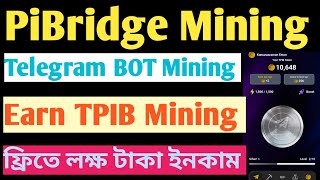 PiBridge Mining | TPIB Tocken Mining | New Tg Mining App | সম্পূর্ণ ফ্রি ইনকাম করতে পারবেন