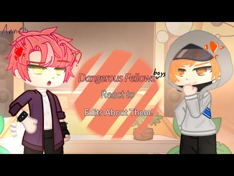 •Dangerous Fellows Boys React to Edits abt them!•||ft. all The boys😎|| Annes Gacha_Life