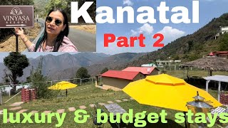 Kanatal part 2 || best budget & luxury hotels resorts home stays  |Vinyasa resort | Solo travel