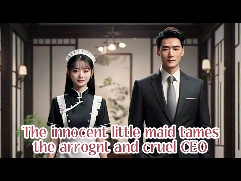 The innocent little maid tames the arrogant and cruel CEO #chinesedramaengsub #romanticseries