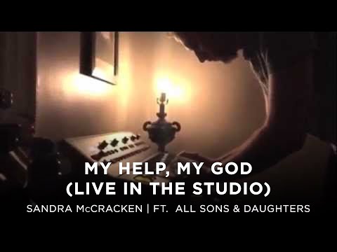 My Help, My God (In the Studio) - Sandra McCracken ft. All Sons And Daughters