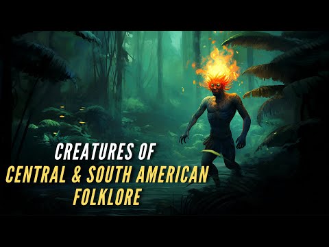 Creatures and Monsters of Central and South American Folklore