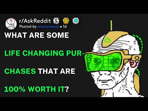 What are some life changing purchases that are 100% worth it? (r/AskReddit)